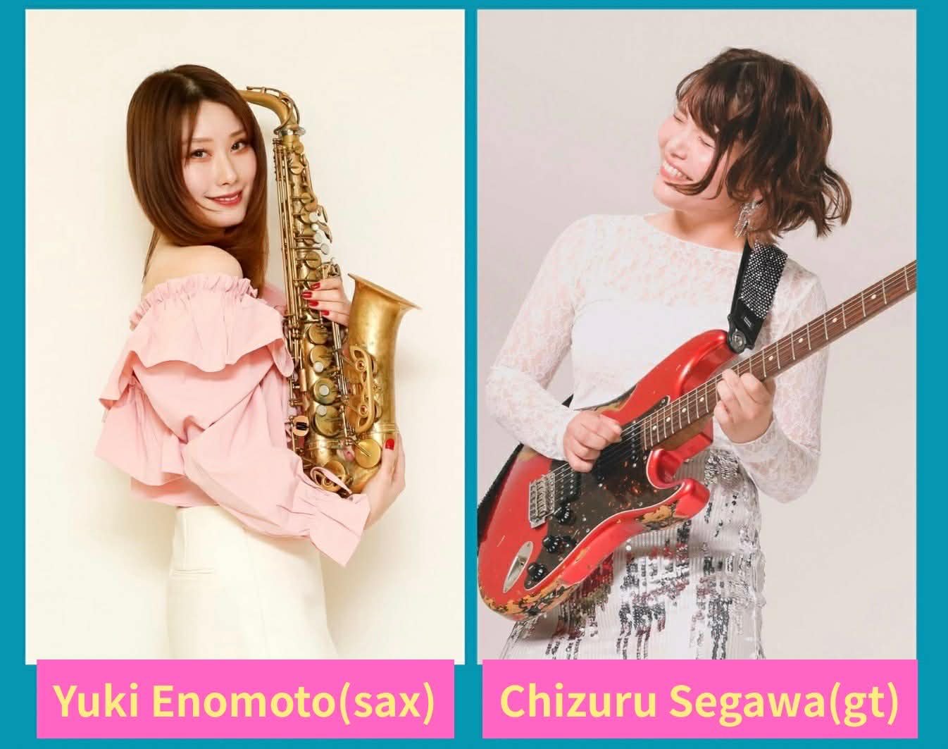 榎本有希(Sax) × 瀬川千鶴(Gt)